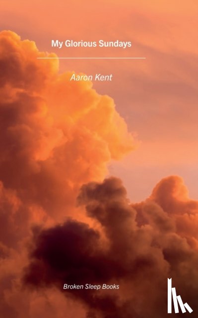 Kent, Aaron - My Glorious Sundays