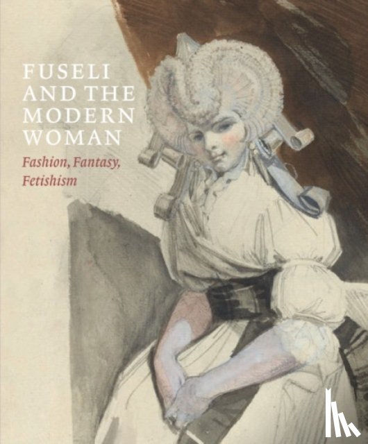 Beyer, Jonas, Fend, Mechthild, Gottardo, Ketty - Fuseli and the Modern Woman