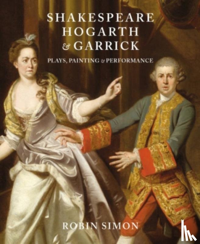 Simon, Robin - Shakespeare, Hogarth and Garrick