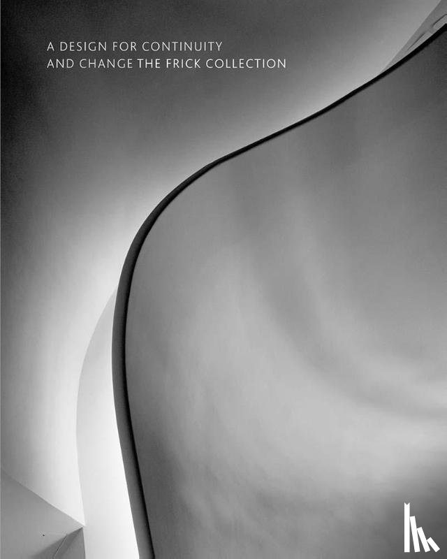 Wardropper, Ian, Selldorf, Annabelle - A Design for Continuity and Change: The Frick Collection