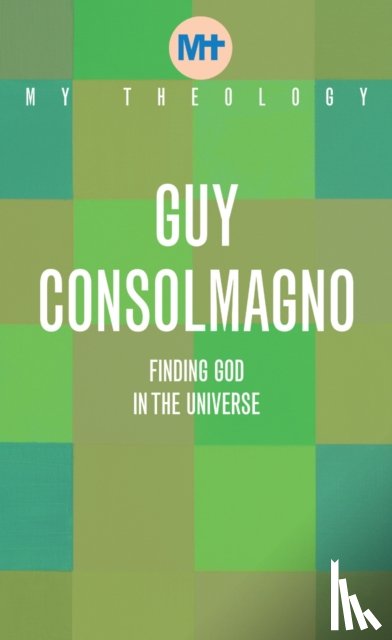 Consolmagno, Guy - My Theology