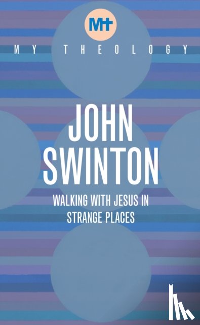 Swinton, John - My Theology