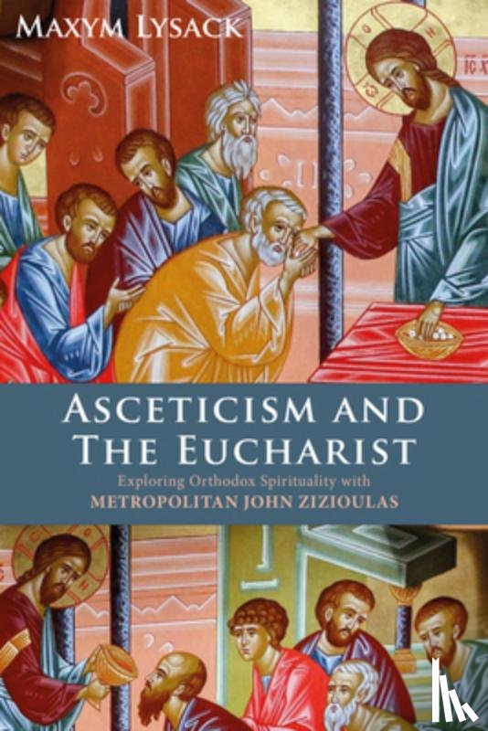 Lysack, Maxym - Asceticism and the Eucharist