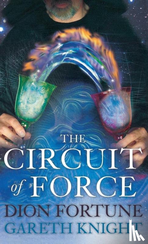 Knight, Gareth, Fortune, Dion - The Circuit of Force