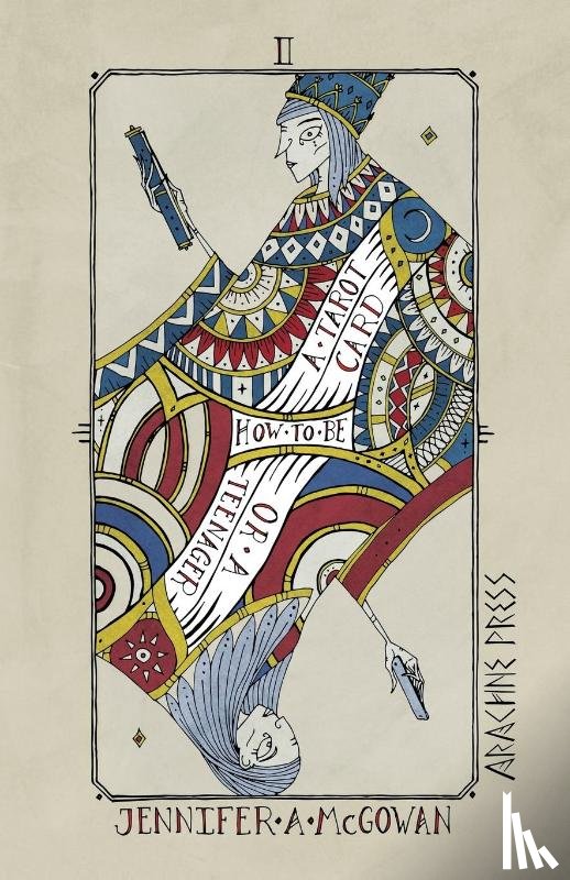 McGowan, Jennifer A - How to be a Tarot Card, or a Teenager