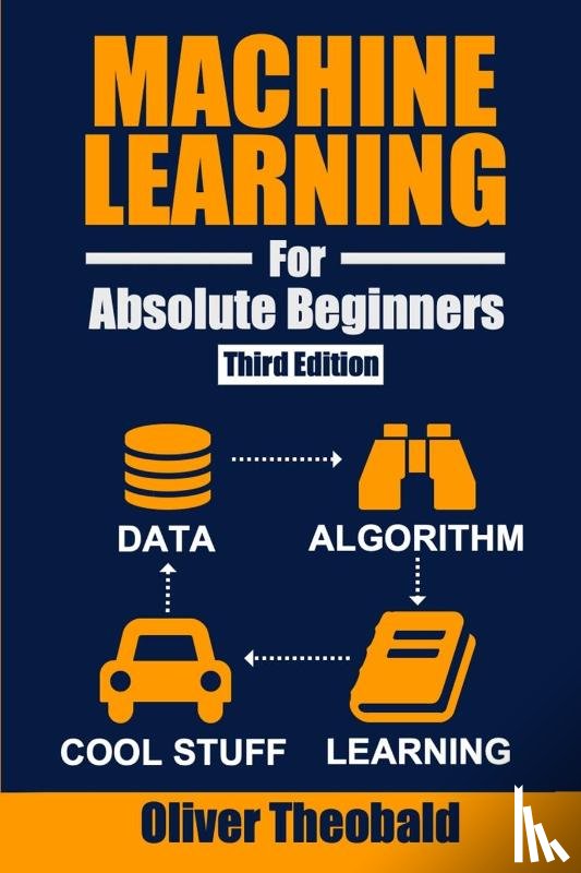 Theobald, Oliver - Machine Learning for Absolute Beginners