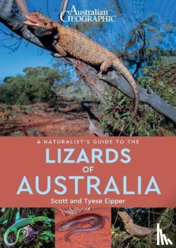 Eipper, Scott, Eipper, Tyese - A Naturalist's Guide to the Lizards of Australia