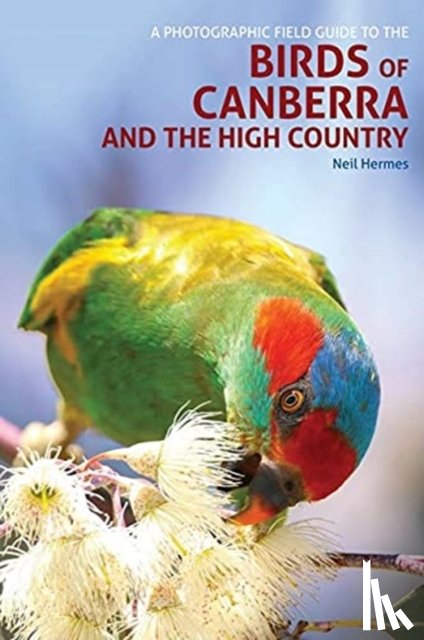 Hermes, Neil - A Photographic Field Guide to Birds of Canberra & the High Country (2nd ed)