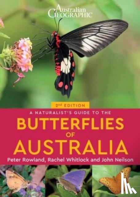 Nielsen, John, Rowland, Peter, Whitlock, Rachel - A Naturalist's Guide to the Butterflies of Australia (2nd)