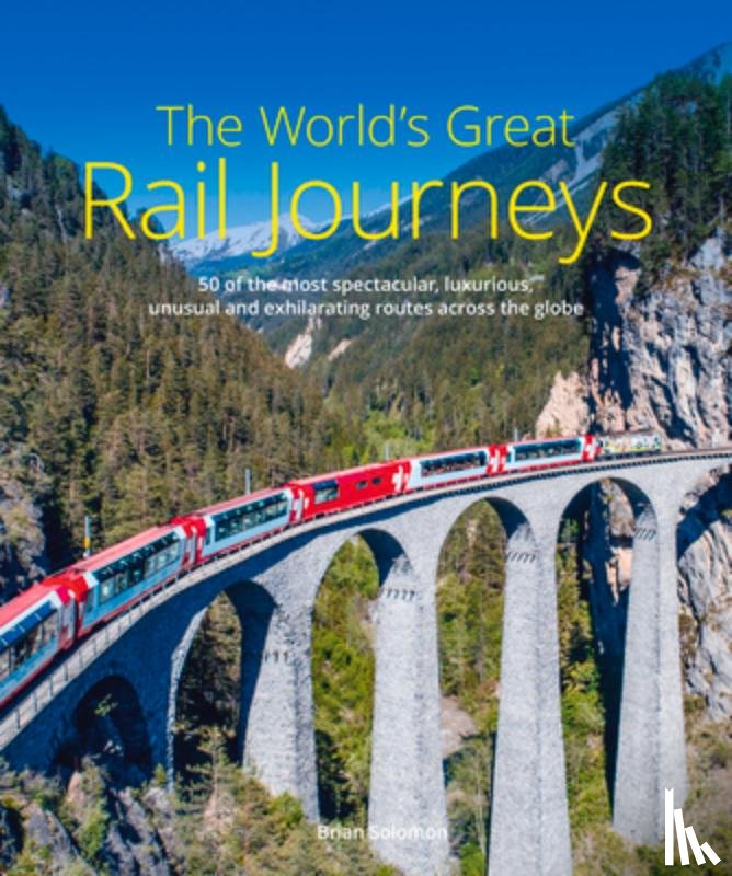 Solomon, Brian - The World's Great Rail Journeys