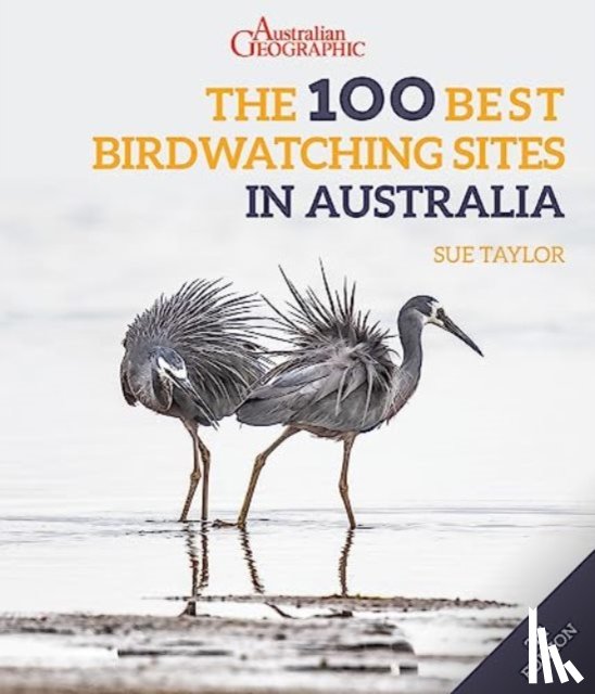 Taylor, Sue - The 100 Best Birdwatching Sites in Australia