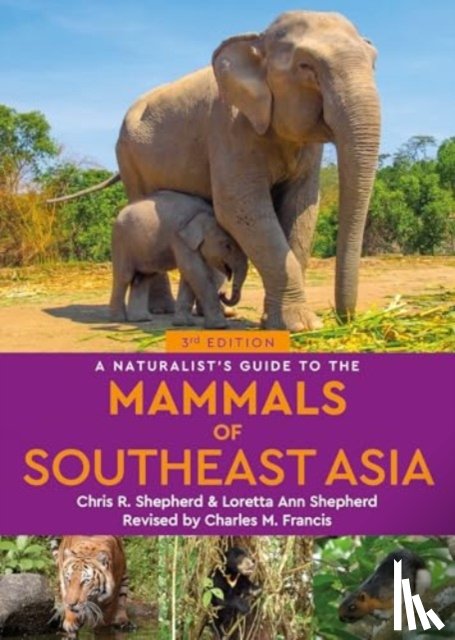 Shepherd, Chris, Shepherd, Loretta - A Naturalist's Guide to the Mammals of Southeast Asia