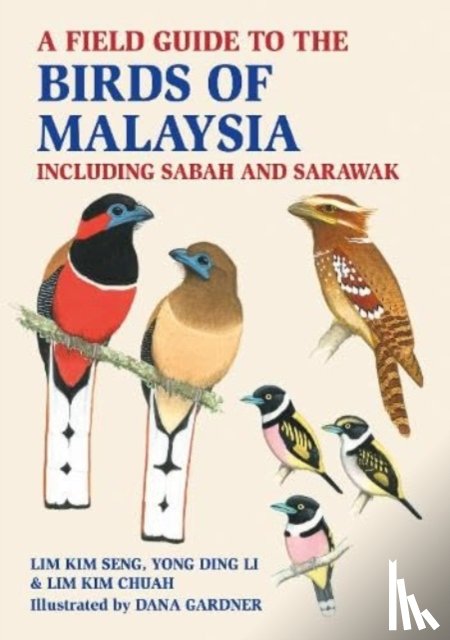 Seng, Lim Kim, Chuah, Lim Kim, Li, Yong Ding - A Field Guide to the Birds of Malaysia