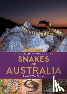 Eipper, Scott, Eipper, Tie - A Naturalist's Guide to the Snakes of Australia