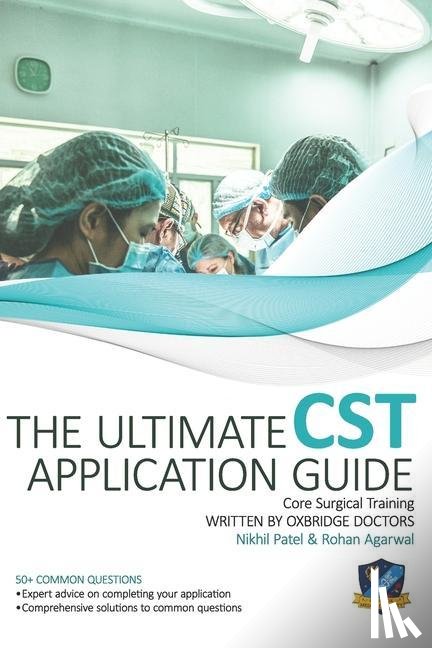 Patel, Mr Nikhil, Agarwal, Dr Rohan - The Ultimate Core Surgical Training Application Guide