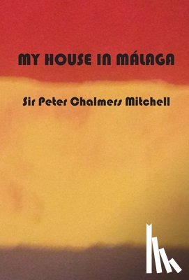 Chalmers Mitchell, Peter - My House in Málaga