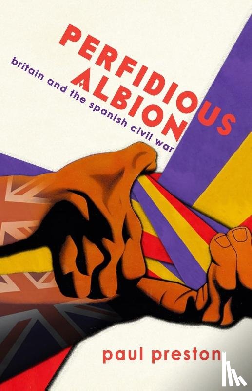 Paul Preston - 'Perfidious Albion' - Britain and the Spanish Civil War