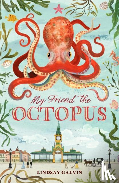 Galvin, Lindsay - My Friend the Octopus