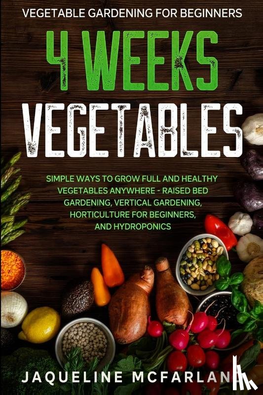 McFarland, Jaqueline - Vegetable Gardening For Beginners