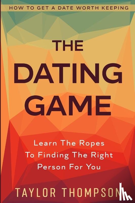 Khan, Colten - How To Get A Date Worth Keeping