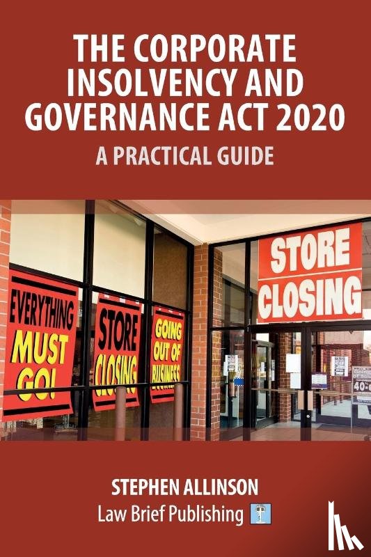 Allinson, Stephen - The Corporate Insolvency and Governance Act 2020 - A Practical Guide