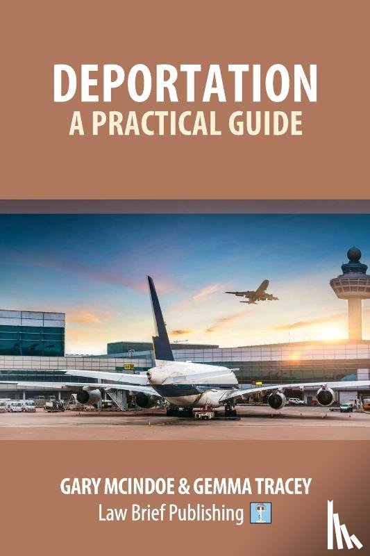McIndoe, Gary, Tracey, Gemma - A Practical Guide to Avoiding or Revoking a Deportation Order