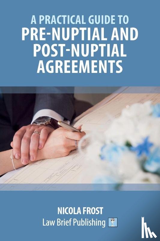 Frost, Nicola - A Practical Guide to Pre-Nuptial and Post-Nuptial Agreements