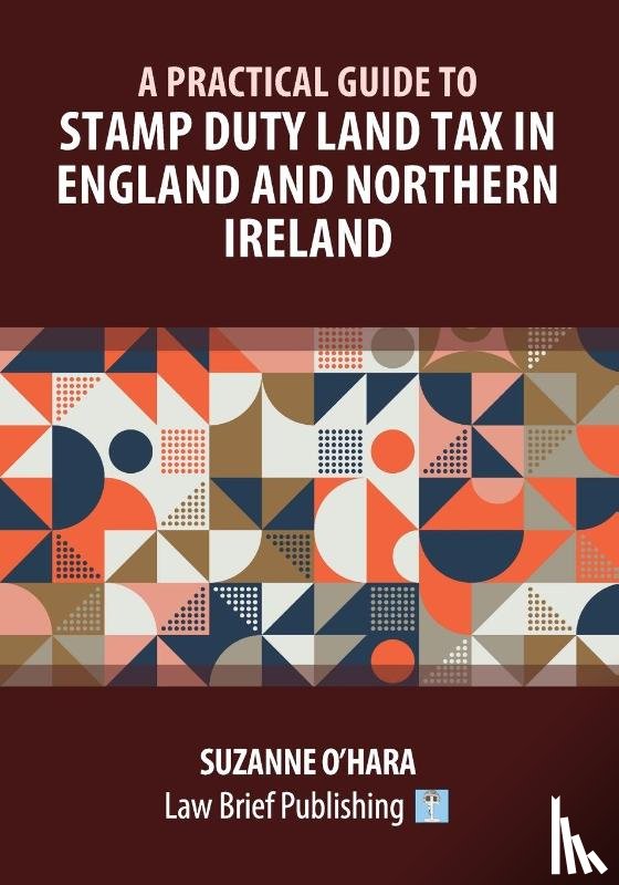 O'Hara, Suzanne - A Practical Guide to Stamp Duty Land Tax in England and Northern Ireland