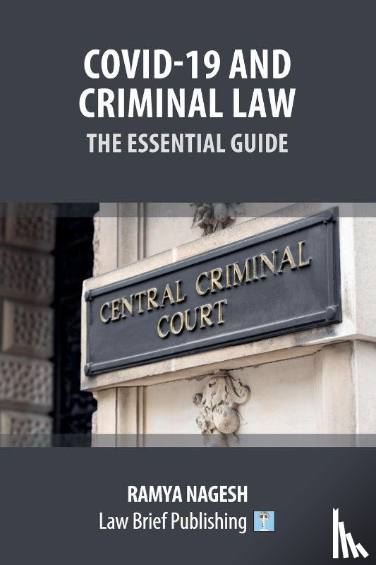 Nagesh, Ramya - Covid-19 and Criminal Law - The Essential Guide