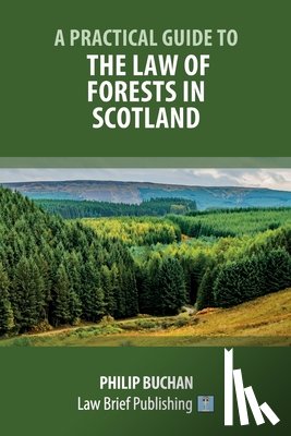 Buchan, Philip - A Practical Guide to the Law of Forests in Scotland