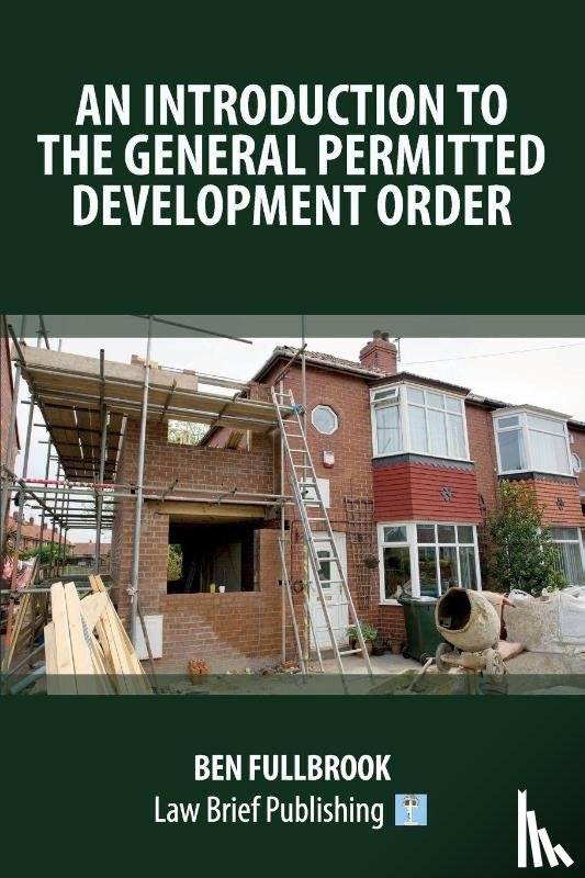 Fullbrook, Ben - A Practical Guide to the Law of Permitted Development