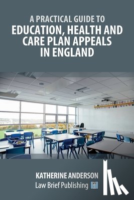 Anderson, Katherine - A Practical Guide to Education, Health and Care Plan Appeals in England