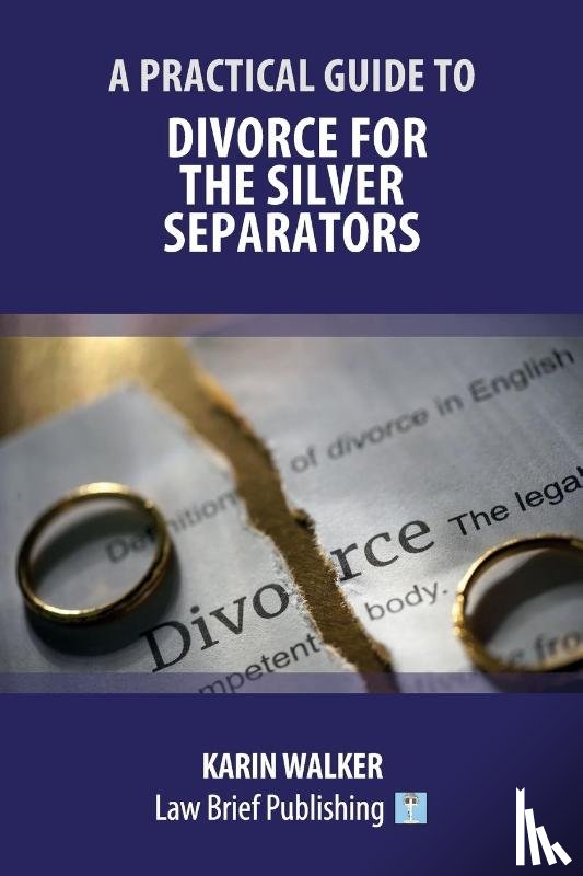 Walker, Karin - A Practical Guide to Divorce for the Silver Separators