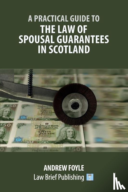 Foyle, Andrew - A Practical Guide to the Law of Spousal Guarantees in Scotland