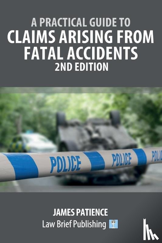 Patience, James - A Practical Guide to Claims Arising from Fatal Accidents - 2nd Edition