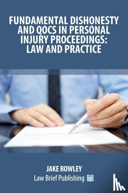 Rowley, Jake - Fundamental Dishonesty and QOCS in Personal Injury Proceedings