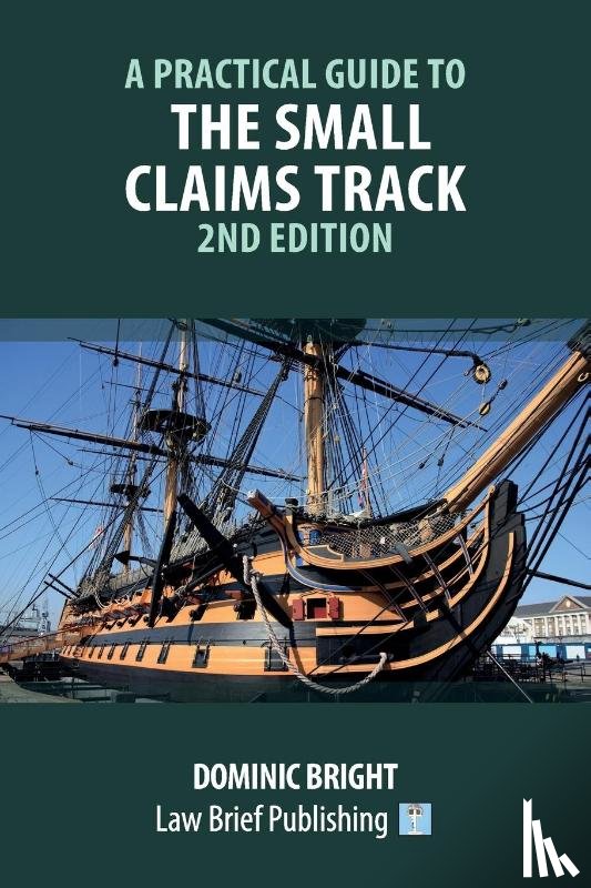 Bright, Dominic - A Practical Guide to the Small Claims Track - 2nd Edition