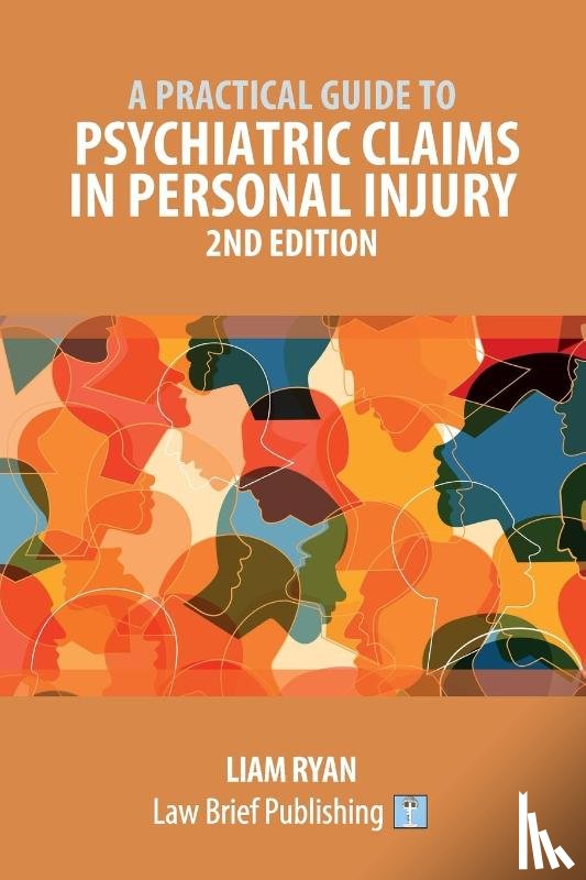 Ryan, Liam - A Practical Guide to Psychiatric Claims in Personal Injury - 2nd Edition