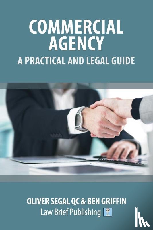 Segal, Oliver, Griffin, Ben - Commercial Agency - A Practical and Legal Guide