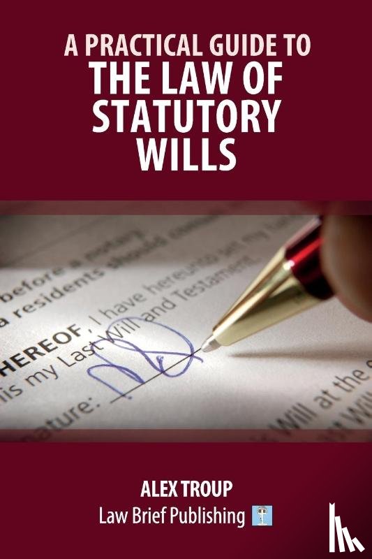 Troup, Alex - A Practical Guide to the Law of Statutory Wills
