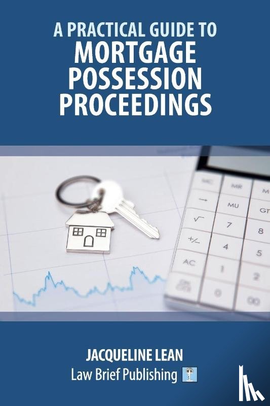 Lean, Jacqueline - A Practical Guide to Mortgage Possession Proceedings