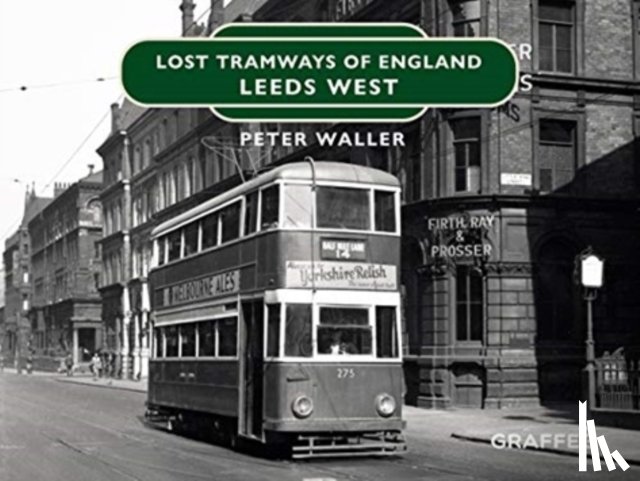 Waller, Peter - Lost Tramways of England: Leeds West