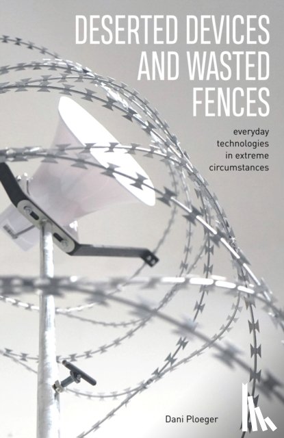 Ploeger, Dani - Deserted Devices and Wasted Fences