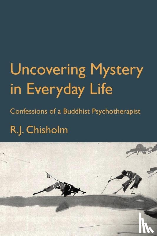 Chisholm, Bob - Uncovering Mystery in Everyday Life