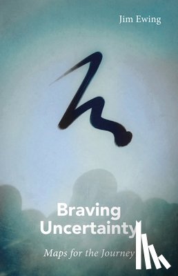 Ewing, Jim - Braving Uncertainty