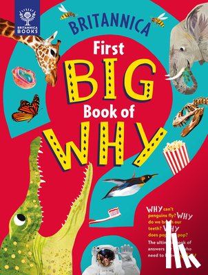Symes, Sally - Britannica's First Big Book of Why: Why Can't Penguins Fly? Why Do We Brush Our Teeth? Why Does Popcorn Pop? the Ultimate Book of Answers for Kids Who