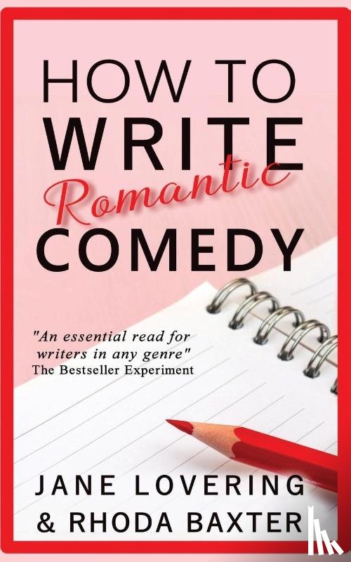 Baxter, Rhoda, Lovering, Jane - How To Write Romantic Comedy