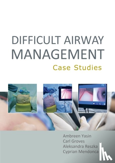 Yasin, Ambreen, Groves, Carl, Reszka, Aleksandra - Difficult Airway Management: Case Studies