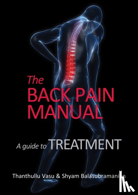 Vasu, Thanthullu, Balasubramanian, Shyam - The back pain manual - A guide to treatment