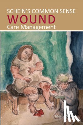 Schein, Moshe - Schein's Common Sense Wound Care Management